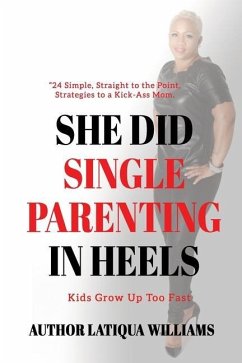 She Did Single Parenting in Heels - Williams, Latiqua