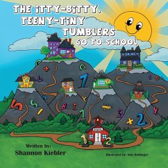 The Itty-Bitty, Teeny-Tiny Tumblers Go to School - Kiebler, Shannon