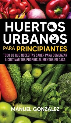 Huertos urbanos para principiantes - Gonzalez, Manuel