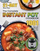The Complete Instant Pot Cookbook: A No-Stress 21-Day Meal Plan with 1001 Easy and Healthy Recipes for Your Instant Pot