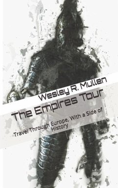 The Empires Tour: Travel Through Europe, With a Side of History - Mullen, Wesley R.