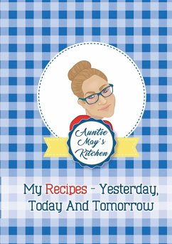 Auntie May's Kitchen - My Recipes Yesterday, Today and Tomorrow - Burwell, May