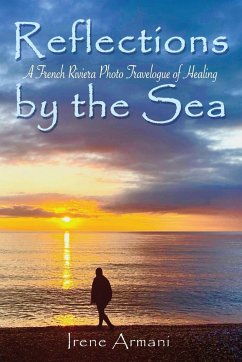 Reflections by the Sea: A French Riviera Photo Travelogue of Healing - Armani, Irene