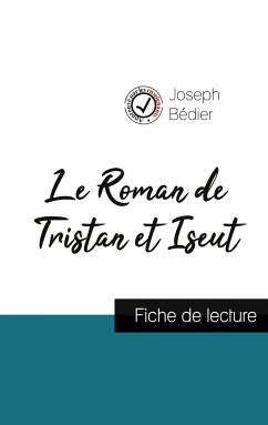 Le Roman de Tristan et Iseut de Joseph Bédier (fiche de lecture et analyse complète de l'oeuvre) - Bédier, Joseph