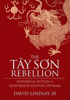 The Tay Son Rebellion: Historical Fiction of Eighteenth-Century Vietnam - Lindsay, David