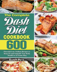 The Complete Dash Diet Cookbook - Putz, Randy