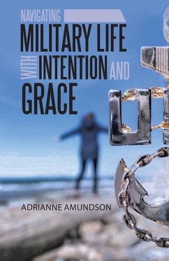 Navigating Military Life with Intention and Grace - Amundson, Adrianne