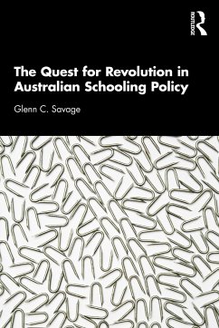 The Quest for Revolution in Australian Schooling Policy - Savage, Glenn C