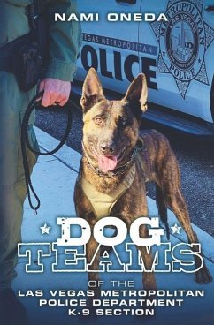 Dog Teams: Of the Las Vegas Metropolitan Police Department K9 Section - Oneda, Nami