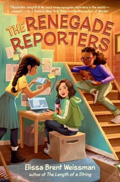 The Renegade Reporters - Weissman, Elissa Brent