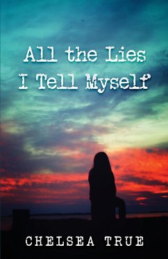 All the Lies I Tell Myself - True, Chelsea