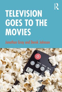 Television Goes to the Movies - Gray, Jonathan; Johnson, Derek