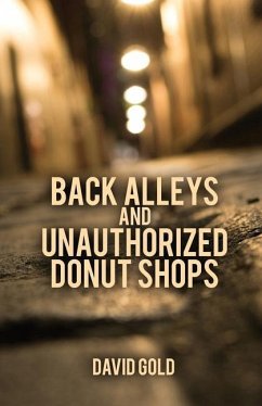 Back Alleys and Unauthorized Donut Shops - Gold, David
