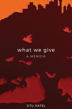 What We Give: A Memoir - Patel, Jitu