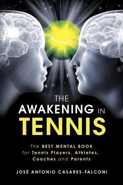 The AWAKENING in Tennis: The Best Mental Book for Tennis Players, Athletes, Coaches and Parents - Casares-Falconi Ec, Jose Antonio