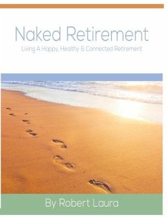 Naked Retirement: Living A Happy, Healthy, & Connected Retirement - Laura, Robert