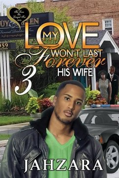 My Love Won't Last Forever 3: His Wife - Bradley, Jahzara