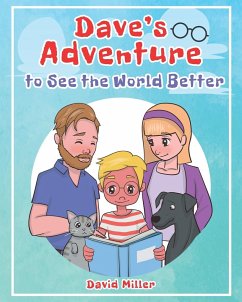 Dave's Adventure to See the World Better - Miller, David