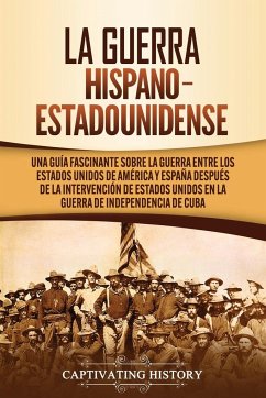La guerra hispano-estadounidense - History, Captivating