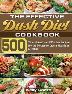 The Effective Dash Diet Cookbook - Garza, Kelly