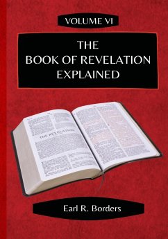 The Book of Revelation Explained - Volume 6 - Borders, Earl R.