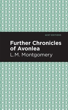 Further Chronicles of Avonlea - Montgomery, L. M.