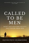 Called to be Men: What Our Western Society Has Stolen From Men