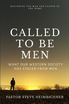 Called to be Men: What Our Western Society Has Stolen From Men - Munson, Pastor Deborah; Heimbichner, Pastor Steve