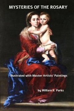 MYSTERIES of the ROSARY Illustrated with Master Artists Paintings - Parks, William R.