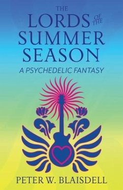 The Lords of the Summer Season: A Psychedelic Fantasy - Blaisdell, Peter W.