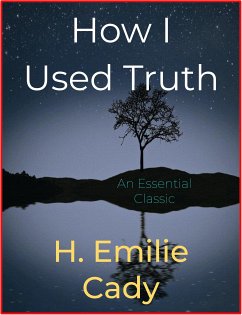 How I Used Truth (eBook, ePUB) - Emilie Cady, H.