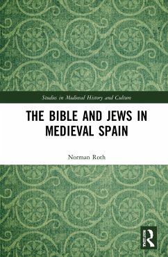 The Bible and Jews in Medieval Spain - Roth, Norman