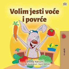 I Love to Eat Fruits and Vegetables (Croatian Children's Book)