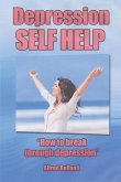 Depression Self Help: How to Break Through Depression