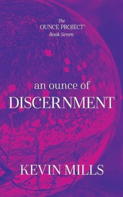 An Ounce of Discernment: The Ounce Project - Book Seven - Mills, Kevin