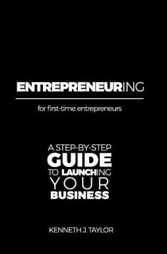 ENTREPRENEURing: For first-time entrepreneurs. A step-by-step guide for launching your business. - Taylor, Kenneth J.