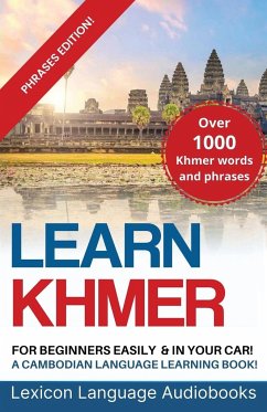 Learn Khmer For Beginners! A Cambodian Language Learning Book! Over 1000 Khmer Words and Phrases! Phrases Edition! - Language Audiobooks, Lexicon