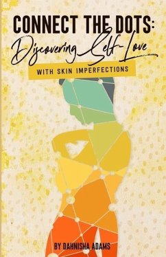 Connect the Dots: Discovering Self-love with Skin Imperfections - Adams, Dahnisha