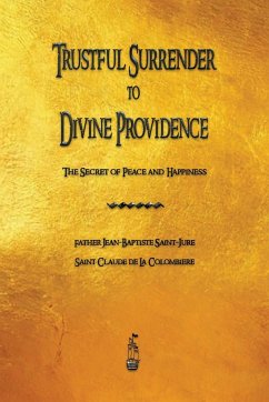 Trustful Surrender to Divine Providence - Saint-Jure, Jean-Baptiste; de la Colombiere, Claude