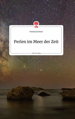 Perlen im Meer der Zeit. Life is a Story - story.one - Lechner, Verena