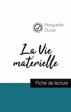 La Vie matérielle de Marguerite Duras (fiche de lecture et analyse complète de l'oeuvre) - Duras, Marguerite