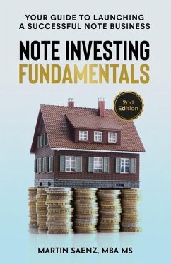 Note Investing Fundamentals: Your Guide to Launching a Successful Note Business! - Saenz, Martin