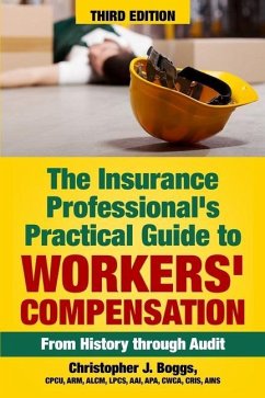 The Insurance Professional's Practical Guide to Workers' Compensation: From History through Audit - Boggs, Christopher J.