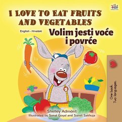 I Love to Eat Fruits and Vegetables (English Croatian Bilingual Book for Kids) - Admont, Shelley; Books, Kidkiddos