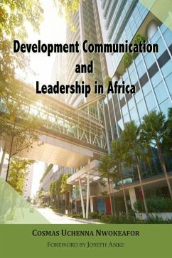 Development Communication and Leadership in Africa - Nwokeafor, U.