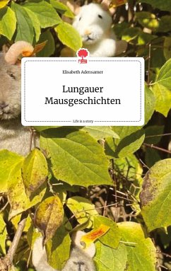 Lungauer Mausgeschichten. Life is a Story - story.one - Adensamer, Elisabeth