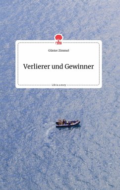 Verlierer und Gewinner. Life is a Story - story.one - Zimmel, Günter