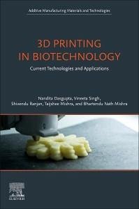 3D Printing in Biotechnology - Dasgupta, Nandita; Singh, Vineeta; Ranjan, Shivendu; Mishra, Taijshee; Mishra, Bhartendu Nath