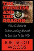 The Princess and The Dragon: A Man's Guide to Understanding Himself in Relation To His Wife