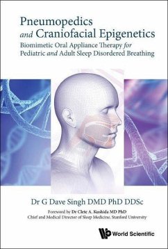 Pneumopedics and Craniofacial Epigenetics: Biomimetic Oral Appliance Therapy for Pediatric and Adult Sleep Disordered Breathing - Singh, G Dave (Vivos Therapeutics Inc., Usa)